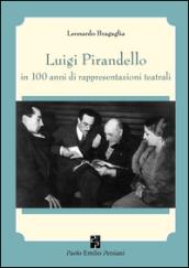 Luigi Pirandello in 100 anni di rappresentazioni teatrali (1915-2015)