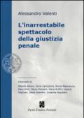 L'inarrestabile spettacolo della giustizia penale. Ediz. integrale