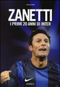 Zanetti. I primi 20 anni di Inter. Ediz. illustrata