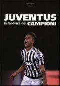 Juventus. La fabbrica dei campioni. Ediz. illustrata