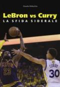 Lebron vs Curry. La sfida siderale