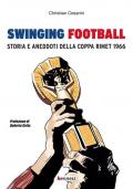 Swinging football. Storia e aneddoti della Coppa Rimet 1966