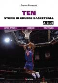 Ten (a-side). Storie di grunge basketball