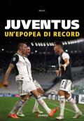 Juventus. Un'epopea di record