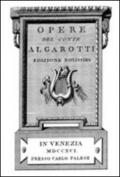 Opere del conte Algarotti (rist. anast. Venezia, 1791)