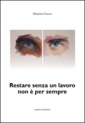 Restare senza un lavoro non è per sempre. Storia di Lavoro&società. Una realtà che diventa romanzo