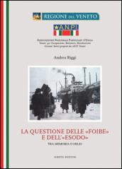 La questione delle «Foibe» e dell'«Esodo». Tra memoria e oblio