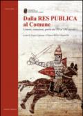 Dalla Res Publica al Comune. Uomini, istituzioni, pietre dal XII al XIII secolo