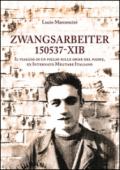 Zwangsarbeiter 150537-XIB. Il viaggio di un figlio sulle orme del padre, ex Internato Militare Italiano