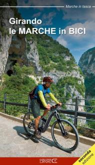 Girando le Marche in bici. Percorsi in MTB e cicloturismo nel territorio marchigiano