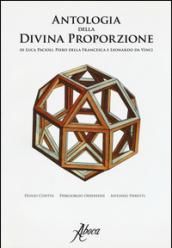 Antologia della divina proporzione di Luca Pacioli, Piero della Francesca e Leonardo da Vinci. Ediz. illustrata