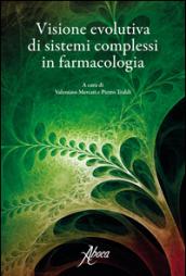 Visione evolutiva di sistema complessi in farmacologia