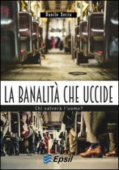 La banalità che uccide