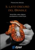 Il lato oscuro del Brasile: Serial killer, sette religiose, cannibalismo e molto di più