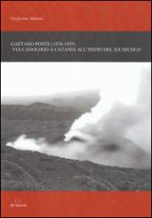 Gaetano Ponte (1876-1955). Vulcanologo a Catania all'inizio del XX secolo