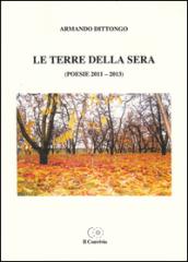 Le terre della sera (poesie 2011-2013)