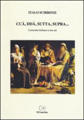 Ccà, ddà, sutta, supra (Commedia brillante in due atti)