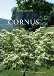 Monografia sul genere Cornus. Ediz. multilingue