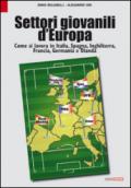 Settori giovanili d'Europa. Come si lavora in Italia, Spagna, Inghilterra, Francia, Germania e Olanda