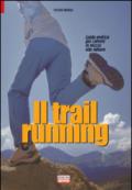 Il trail running. Guida pratica per correre in mezzo alla natura