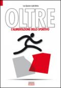 Oltre. L'alimentazione dello sportivo