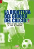 La didattica del giuoco del calcio. Tecnica e tattica secondo la scuola di Coverciano