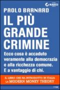 Il più grande crimine. Ecco cosa è accaduto veramente alla democrazia e alla ricchezza comune. E a vantaggio di chi