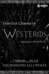 Westeros. Il trono di spade dal romanzo alla realtà