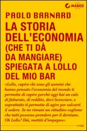 La storia dell'economia (che ti dà da mangiare) spiegata a Lollo del mio bar