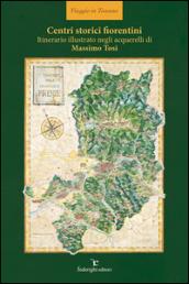 Centri storici fiorentini. Itinerario illustrato negli acquerelli di Massimo Tosi