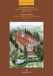 Castelli toscani. Itinerari romantici negli acquerelli di Massimo Tosi. Ediz. italiana e inglese