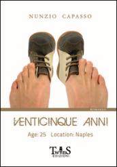 Venticinque anni. Age: 25 location: Naples