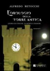 L'orologio della Torre Antica. Storia di streghe, di morte e d'amore