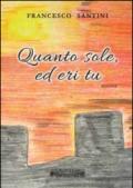 Quanto sole, ed eri tu