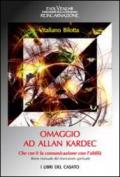 Omaggio ad Allan Kardec - Che cos'è la comunicazione con l'Aldilà