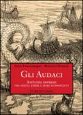 Gli audaci. Antiche imprese tra genti, terre e mari sconosciuti