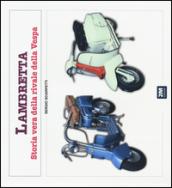 Lambretta. Storia vera della rivale della Vespa