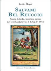 Salvami bel Reuccio. Storia di Nella, bambina morta nel bombardamento di Erba nel 1944