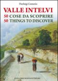 La valle Intelvi. 50 cose da scoprire-50 things to discover. Ediz. bilingue