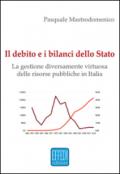 Il debito e i bilanci dello Stato. La gestione diversamente virtuosa delle risorse pubbliche in Italia