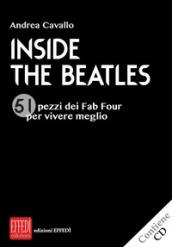 Inside the Beatles. 51 pezzi dei Fab Four per vivere meglio. Con CD-Audio