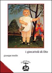 I giocattoli di Dio. Storia di una latitanza in Brasile