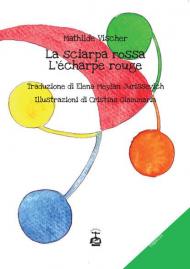 La sciarpa rossa-L'écharpe rouge. Ediz. illustrata