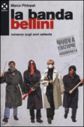 La banda Bellini. Romanzo sugli anni Settanta