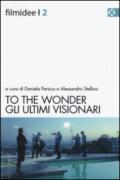 To the wonder. Gli ultimi visionari