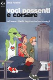 Voci possenti e corsare. La Livorno ribelle dagli anni ottanta a oggi