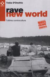 Rave new world. L'ultima controcultura