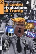 La controrivoluzione di Trump. Fascismo e democrazia