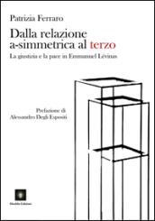 Dalla relazione a-simmetrica al terzo. La giustizia e la pace in Emmanuel Lévinas