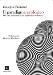 Il paradigma ecologico. Dal Dio matematico alla spiritualità della terra